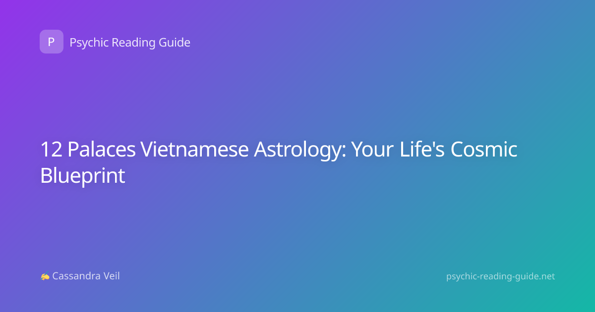 12 Palaces Vietnamese Astrology: Your Life's Cosmic Blueprint