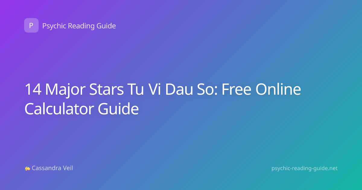 14 Major Stars Tu Vi Dau So: Free Online Calculator Guide
