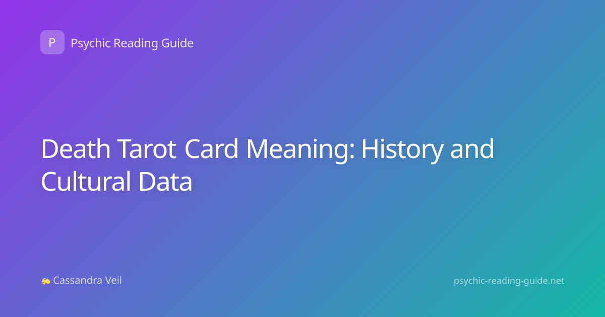 Death Tarot Card Meaning: History and Cultural Data