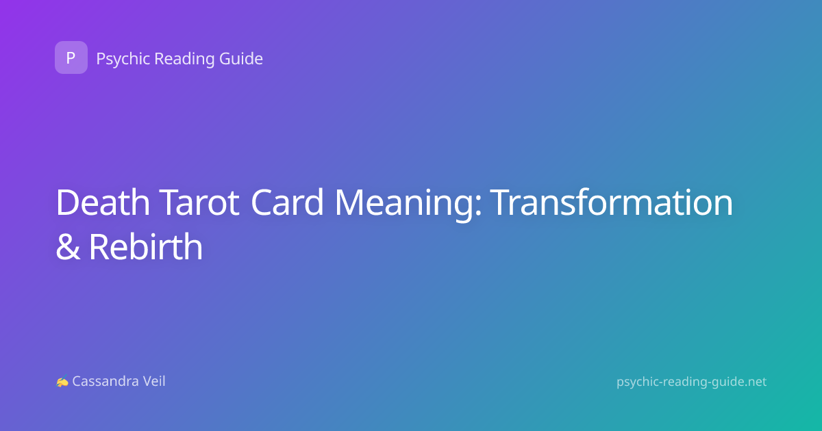 Death Tarot Card Meaning: Transformation & Rebirth