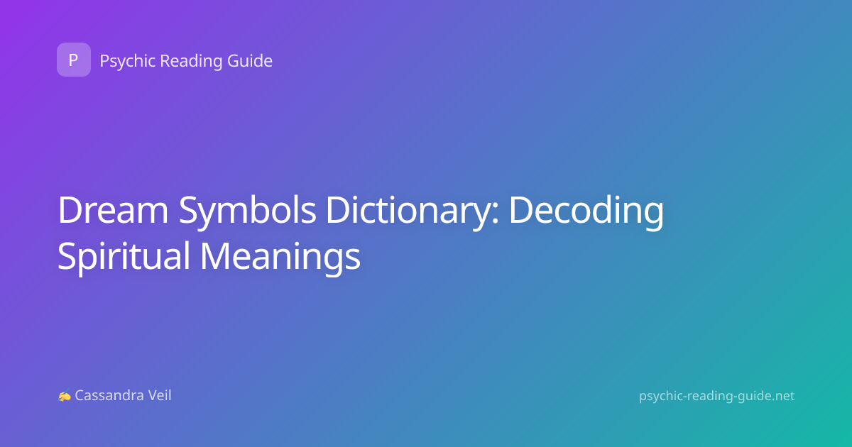 Dream Symbols Dictionary: Decoding Spiritual Meanings