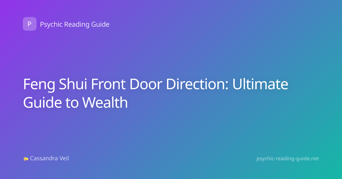 Feng Shui Front Door Direction: Ultimate Guide to Wealth