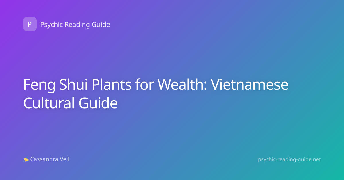 Feng Shui Plants for Wealth: Vietnamese Cultural Guide