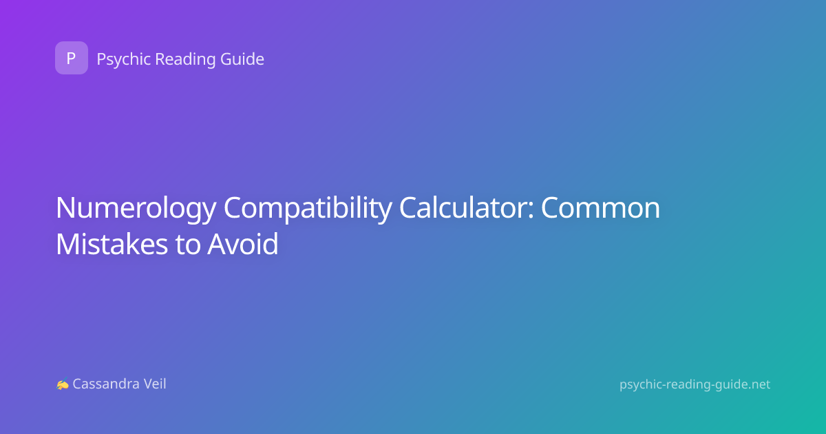 Numerology Compatibility Calculator: Common Mistakes to Avoid