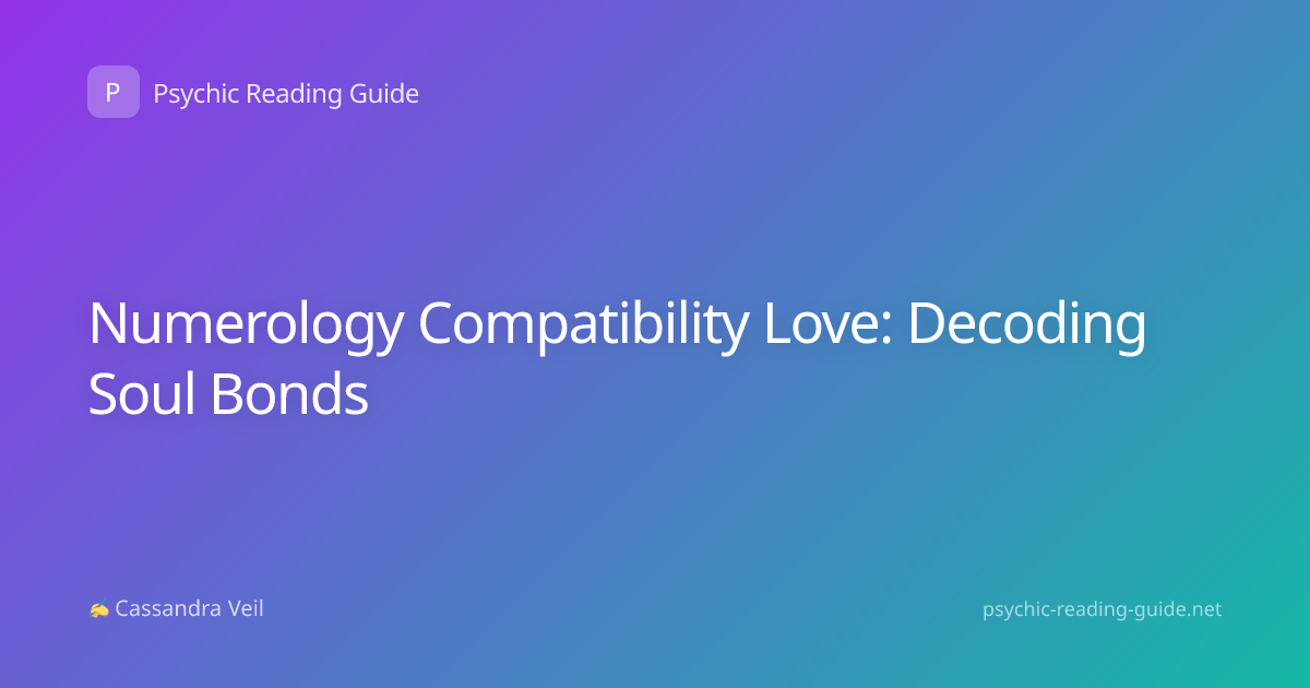 Numerology Compatibility Love: Decoding Soul Bonds