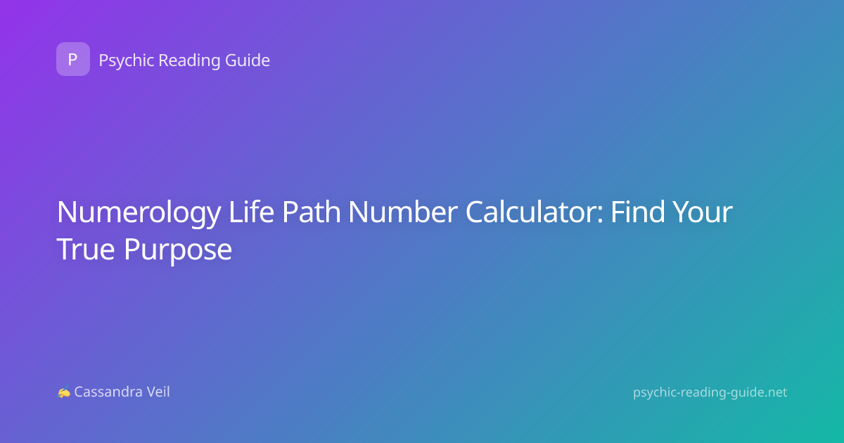 Numerology Life Path Number Calculator: Find Your True Purpose