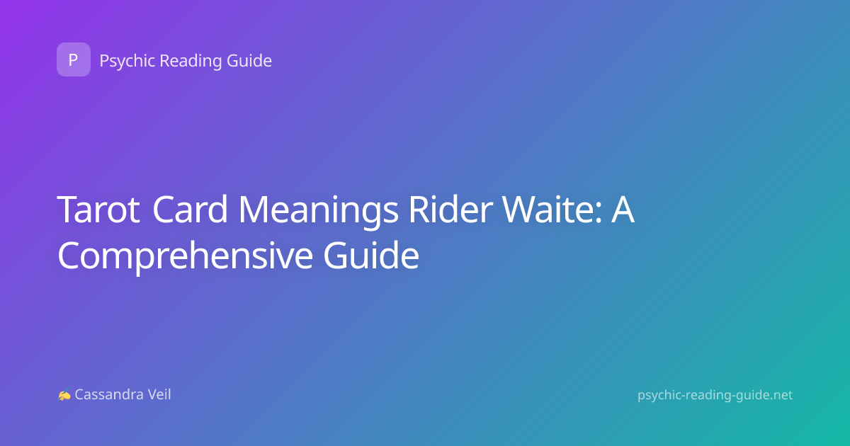 Tarot Card Meanings Rider Waite: A Comprehensive Guide