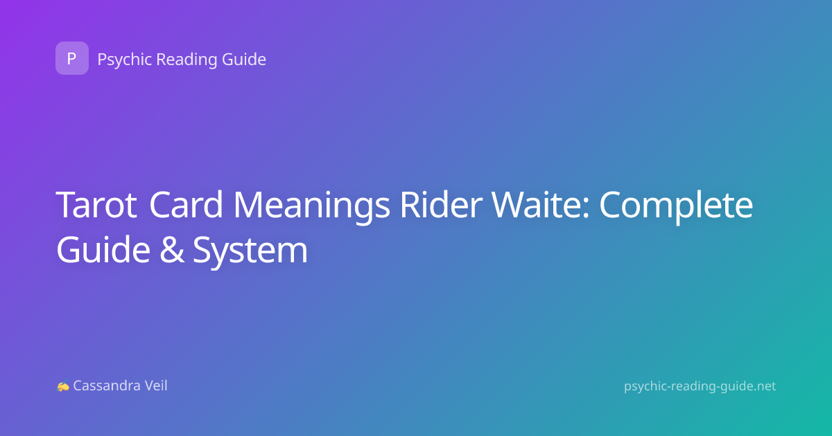 Tarot Card Meanings Rider Waite: Complete Guide & System