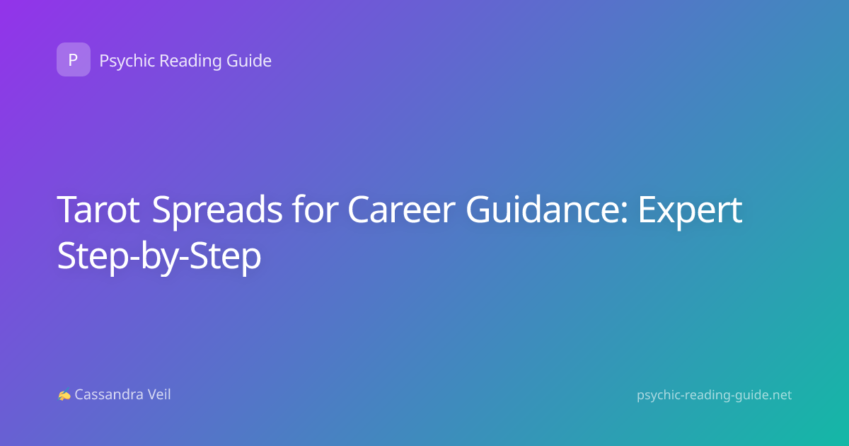 Tarot Spreads for Career Guidance: Expert Step-by-Step