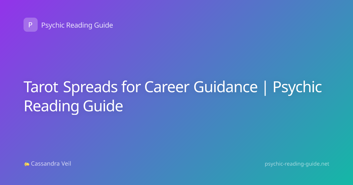 Tarot Spreads for Career Guidance | Psychic Reading Guide