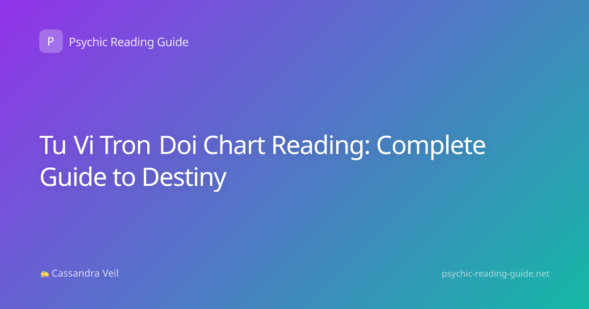 Tu Vi Tron Doi Chart Reading: Complete Guide to Destiny