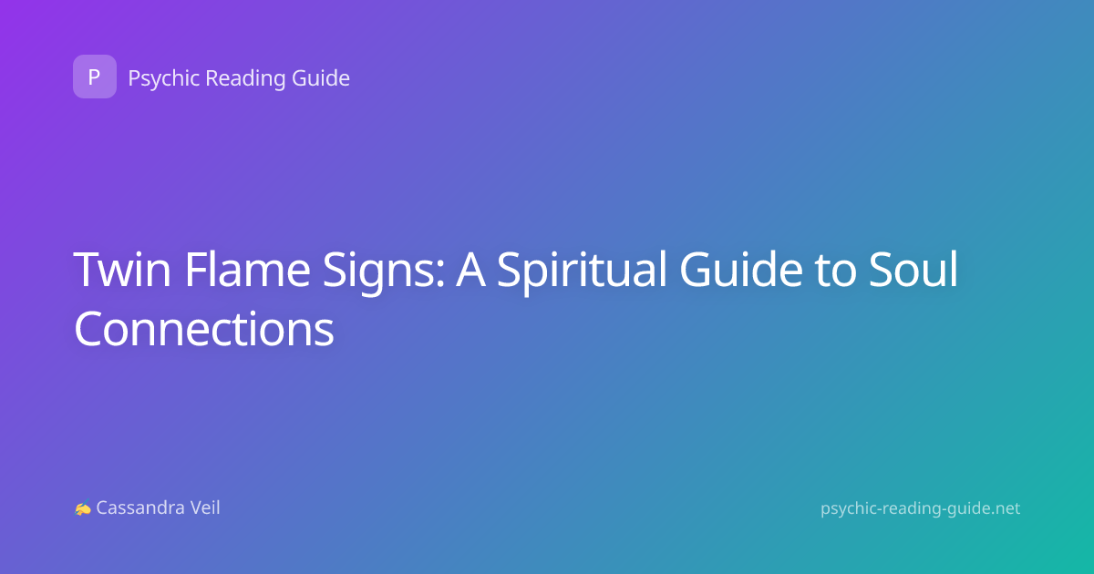 Twin Flame Signs: A Spiritual Guide to Soul Connections
