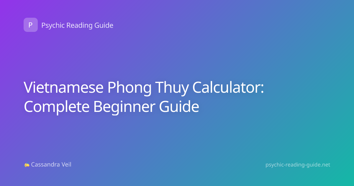 Vietnamese Phong Thuy Calculator: Complete Beginner Guide