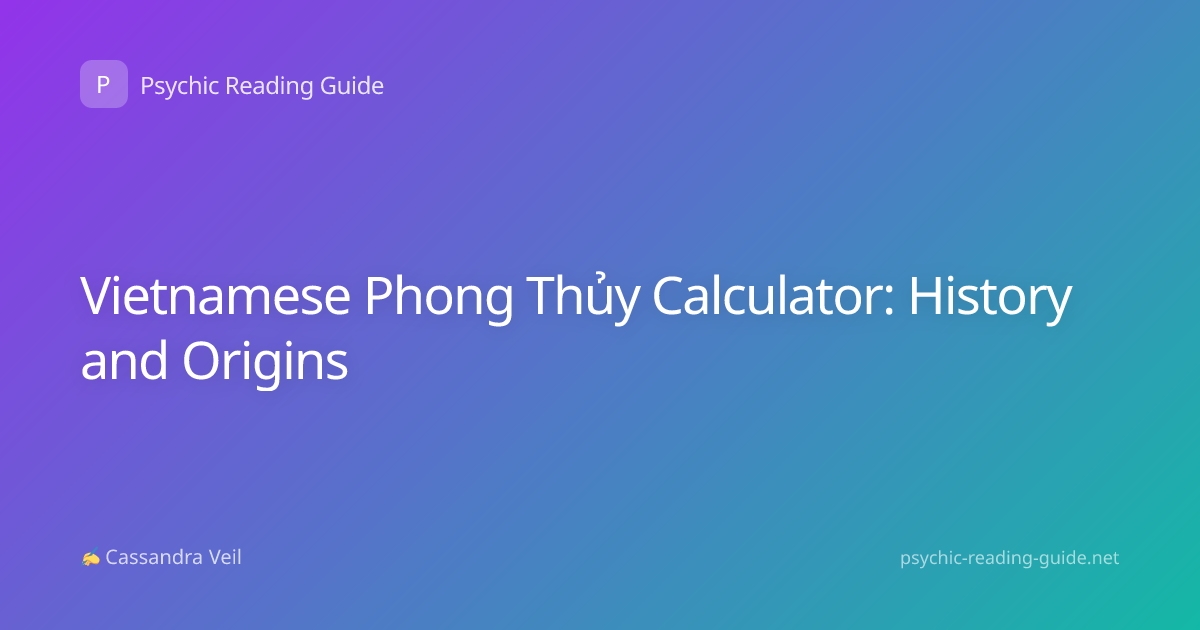 Vietnamese Phong Thủy Calculator: History and Origins