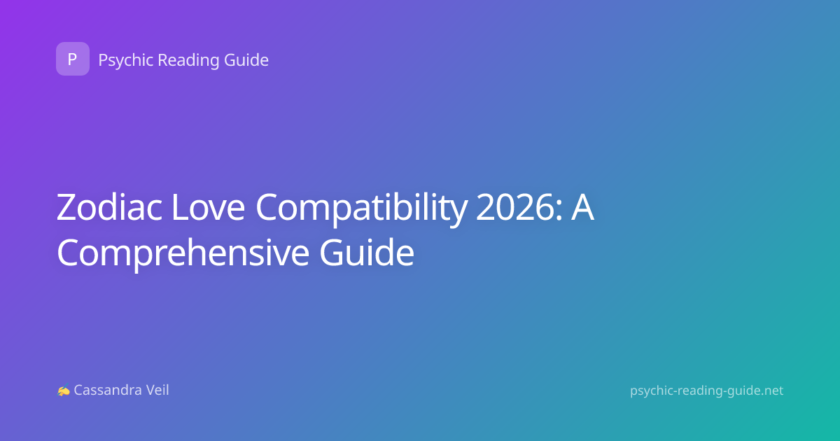 Zodiac Love Compatibility 2026: A Comprehensive Guide