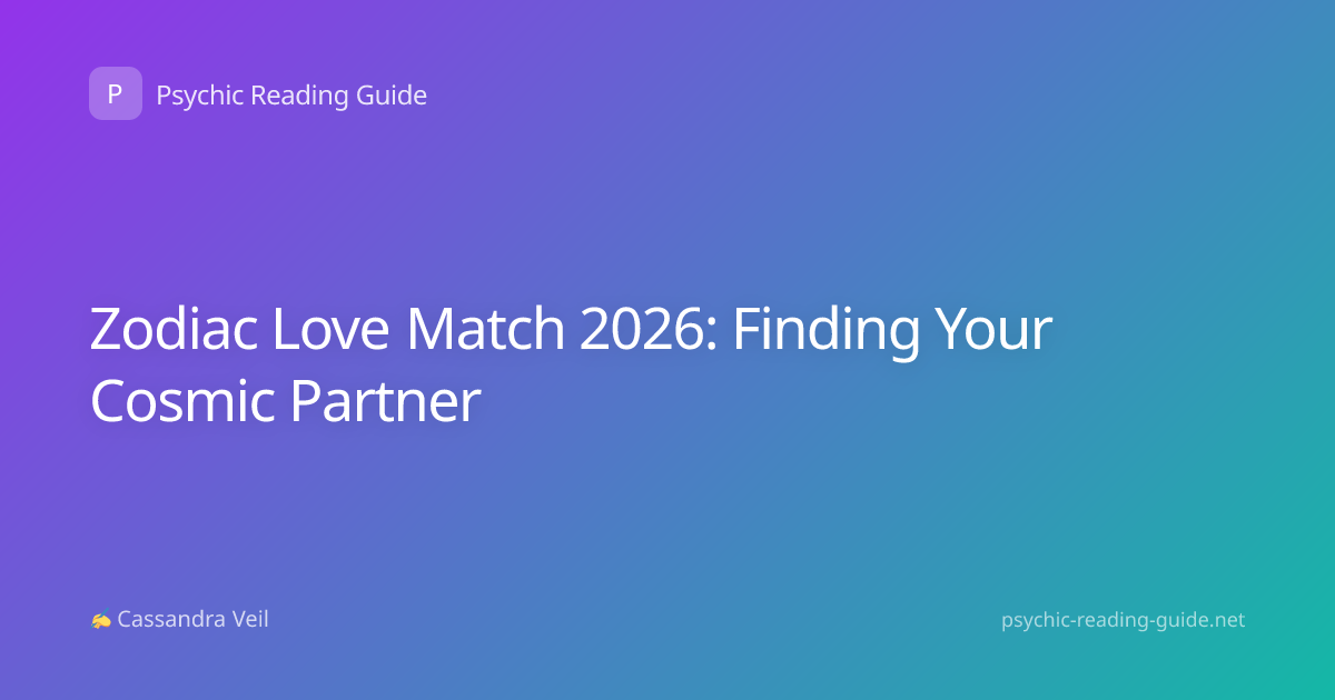 Zodiac Love Match 2026: Finding Your Cosmic Partner